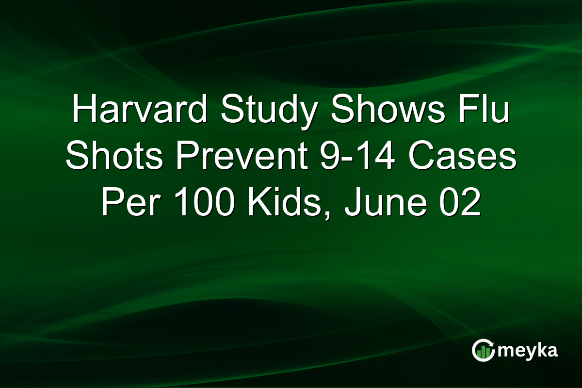 Harvard Study Shows Flu Shots Prevent 9-14 Cases Per 100 Kids, June 02