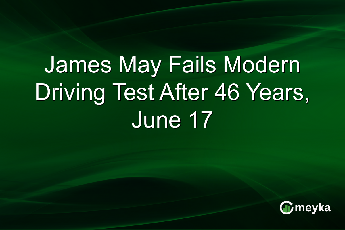James May Fails Modern Driving Test After 46 Years, June 17
