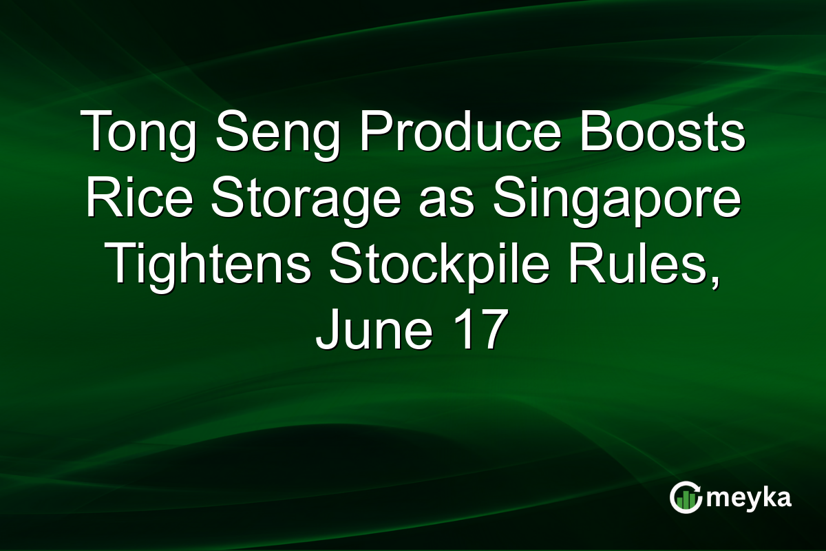 Tong Seng Produce Boosts Rice Storage as Singapore Tightens Stockpile Rules, June 17
