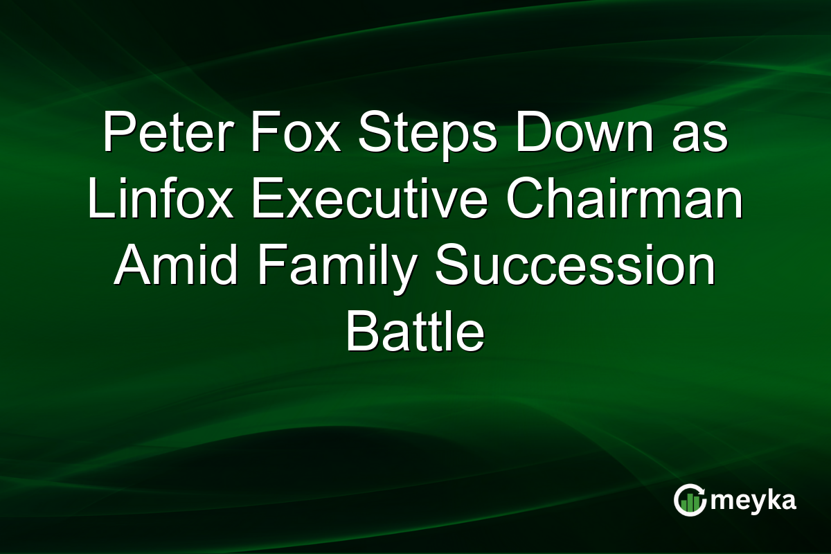 Peter Fox Steps Down as Linfox Executive Chairman Amid Family Succession Battle