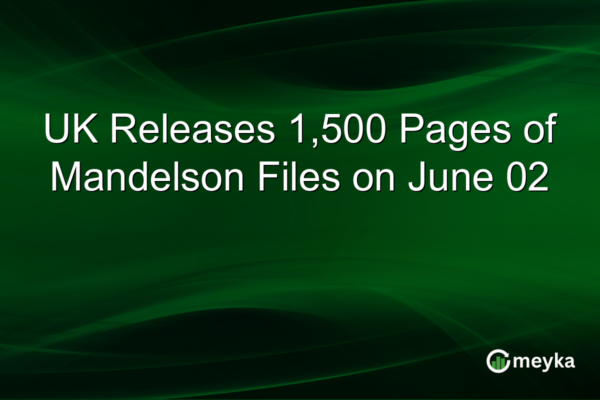 UK Releases 1,500 Pages of Mandelson Files on June 02