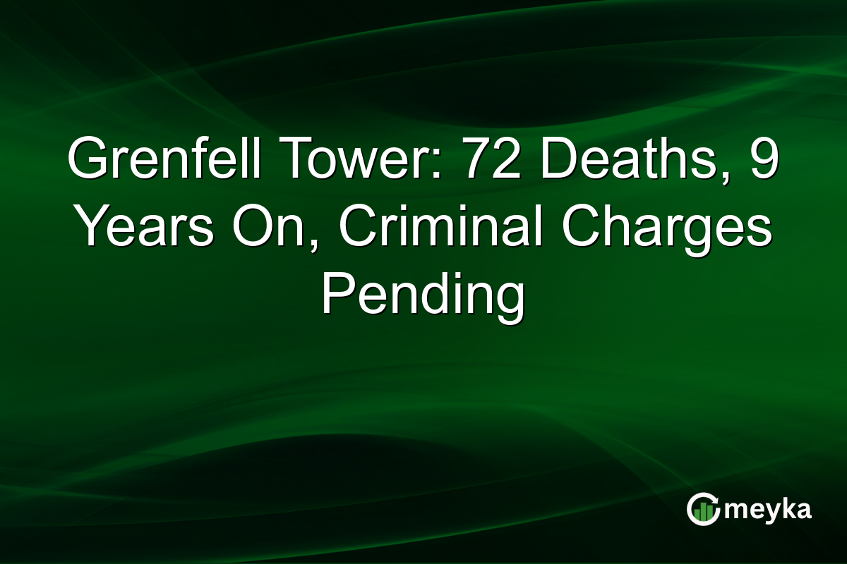Grenfell Tower: 72 Deaths, 9 Years On, Criminal Charges Pending