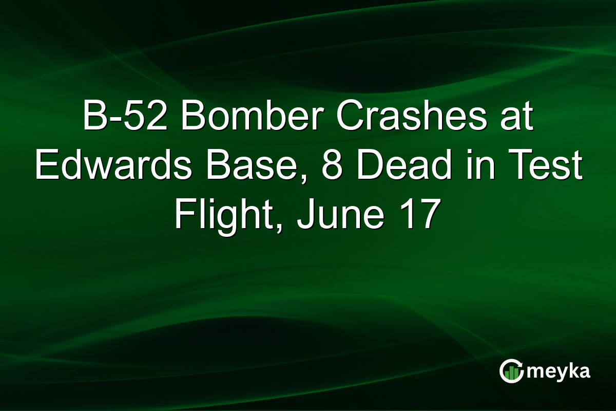 B-52 Bomber Crashes at Edwards Base, 8 Dead in Test Flight, June 17
