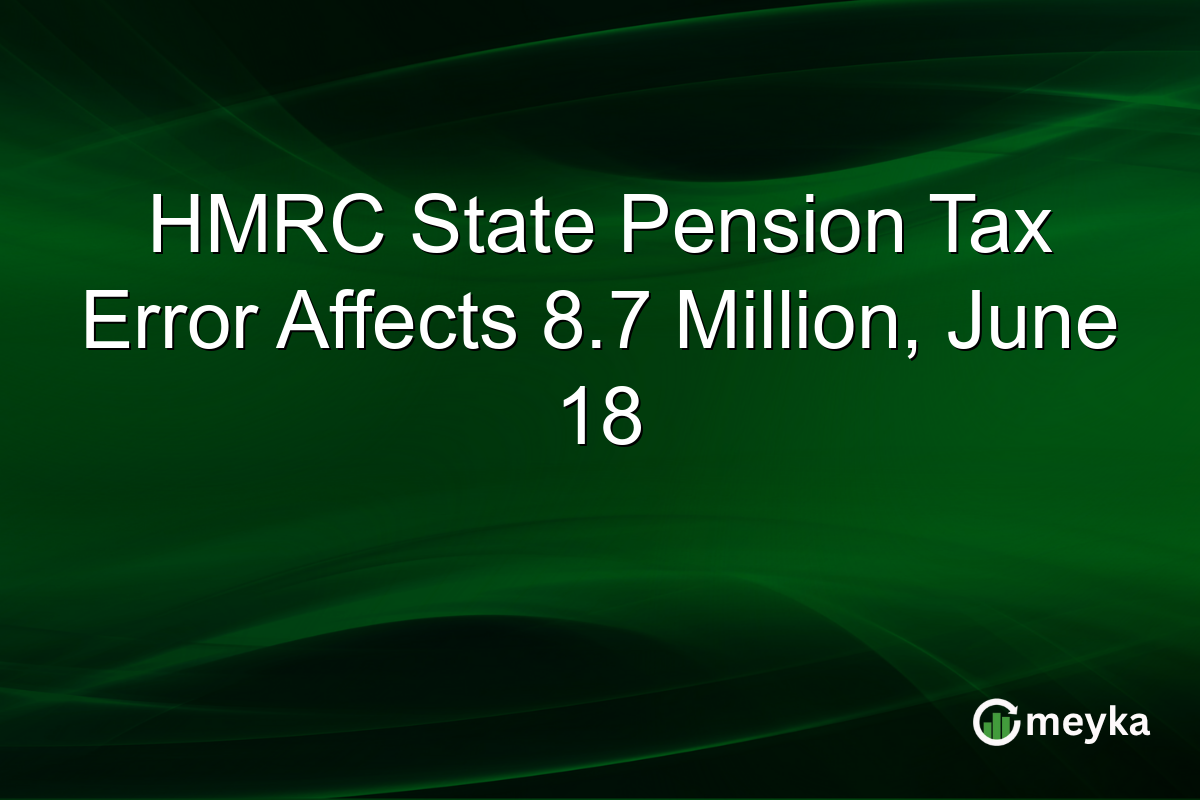 HMRC State Pension Tax Error Affects 8.7 Million, June 18