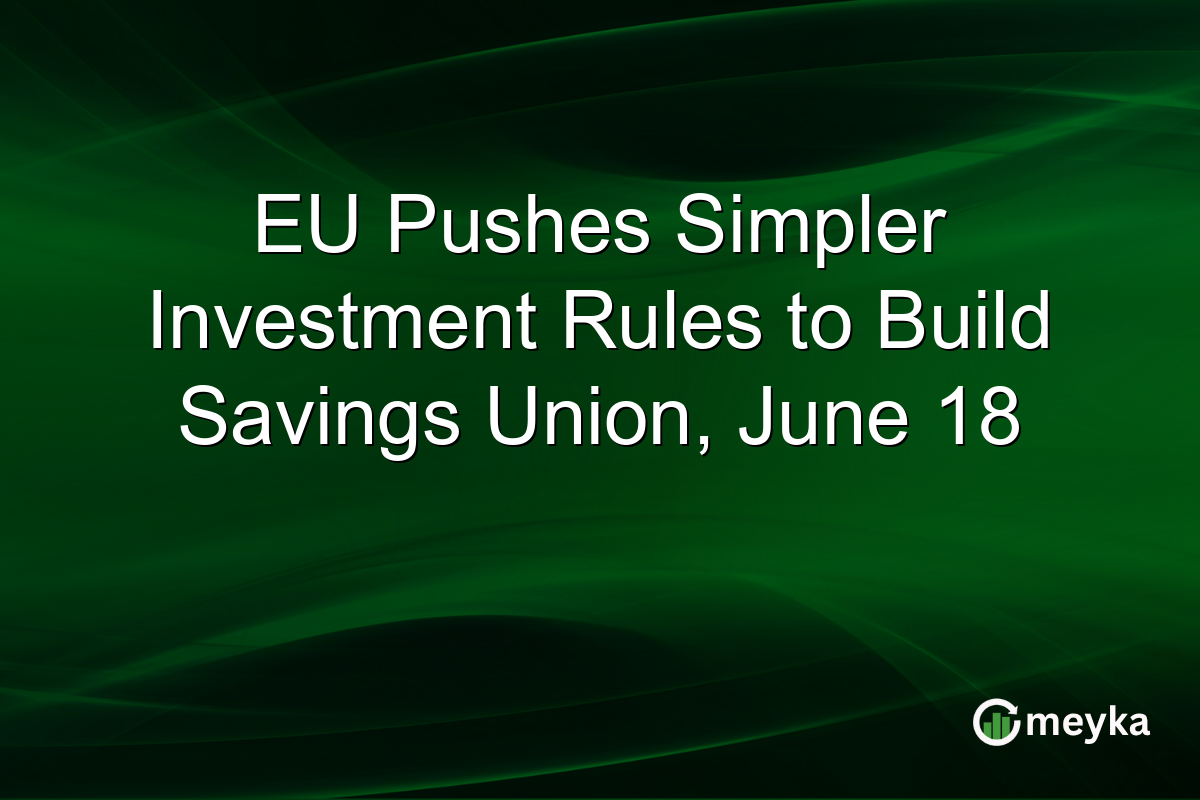 EU Pushes Simpler Investment Rules to Build Savings Union, June 18