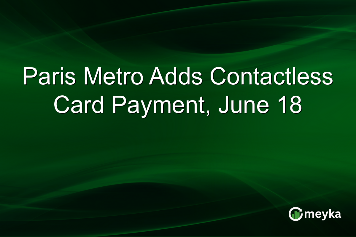 Paris Metro Adds Contactless Card Payment, June 18