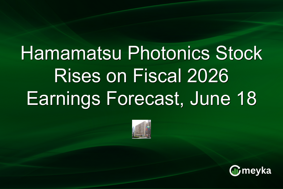 Hamamatsu Photonics Stock Rises on Fiscal 2026 Earnings Forecast, June 18