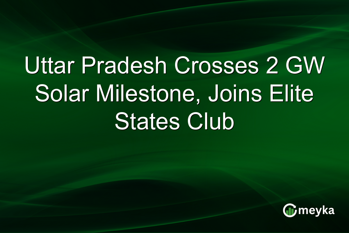Uttar Pradesh Crosses 2 GW Solar Milestone, Joins Elite States Club