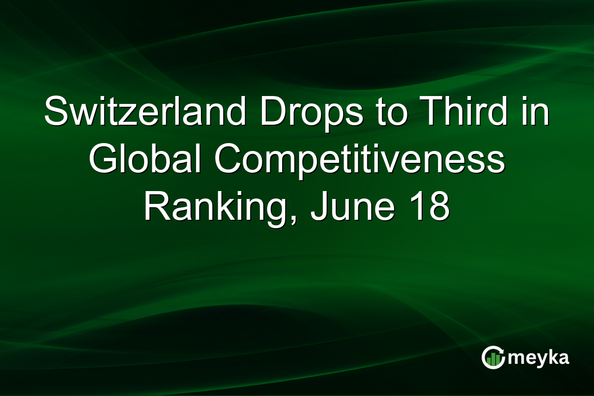 Switzerland Drops to Third in Global Competitiveness Ranking, June 18