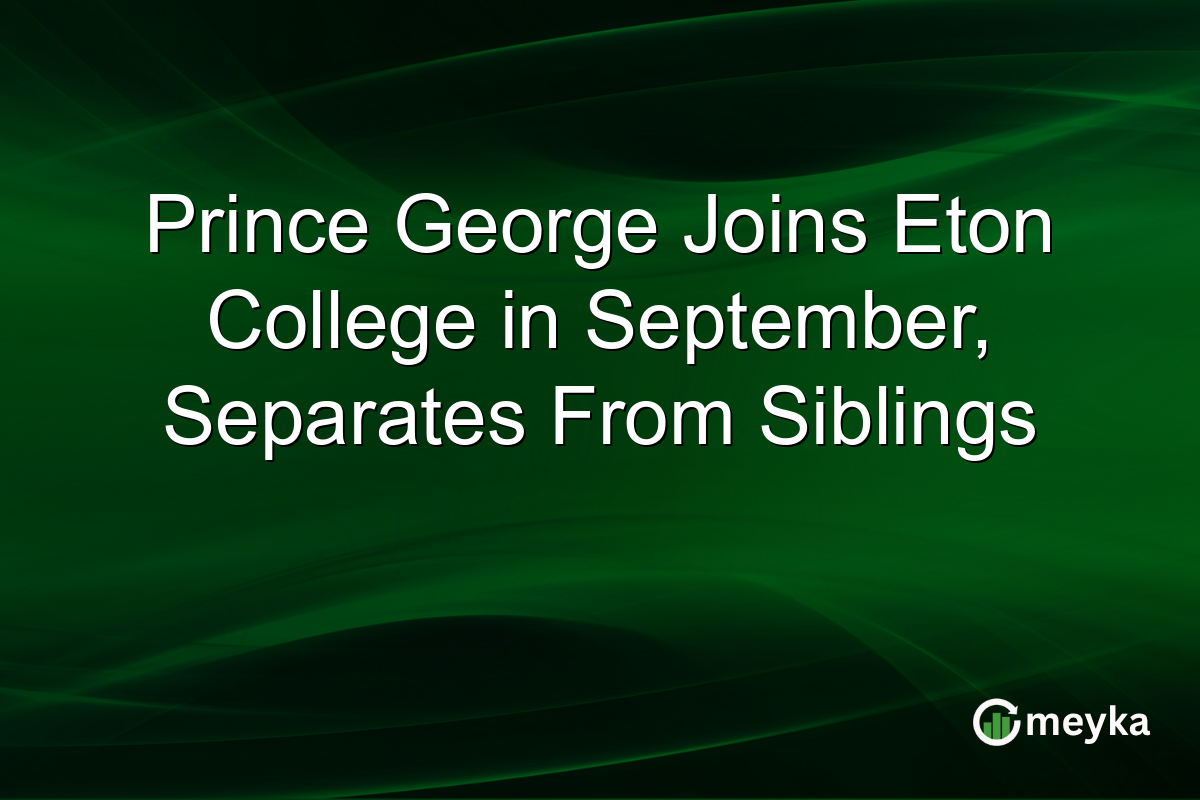 Prince George Joins Eton College in September, Separates From Siblings