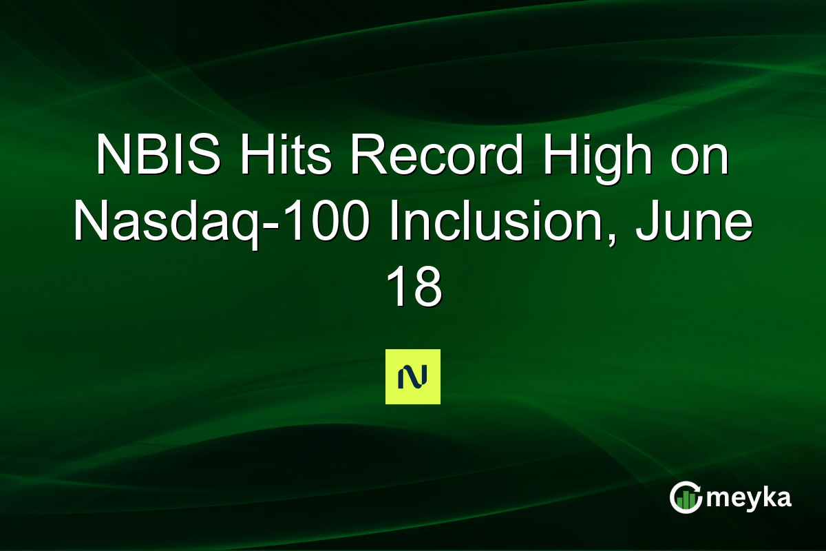 NBIS Hits Record High on Nasdaq-100 Inclusion, June 18