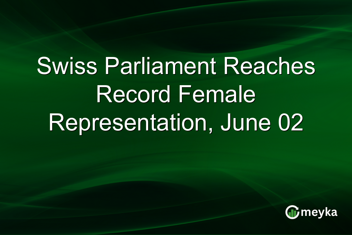 Swiss Parliament Reaches Record Female Representation, June 02