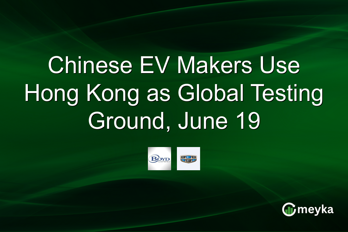 Chinese EV Makers Use Hong Kong as Global Testing Ground, June 19