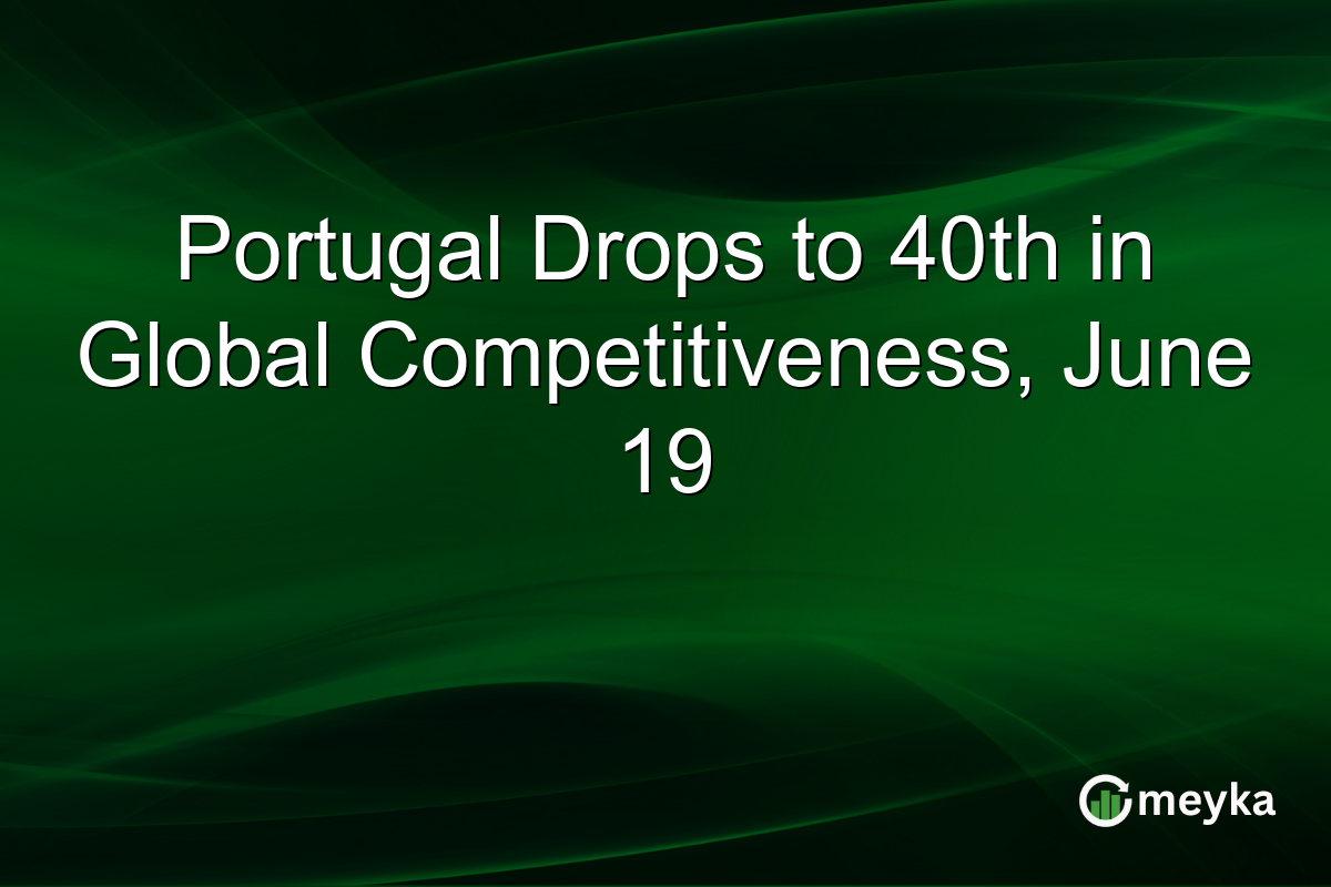 Portugal Drops to 40th in Global Competitiveness, June 19