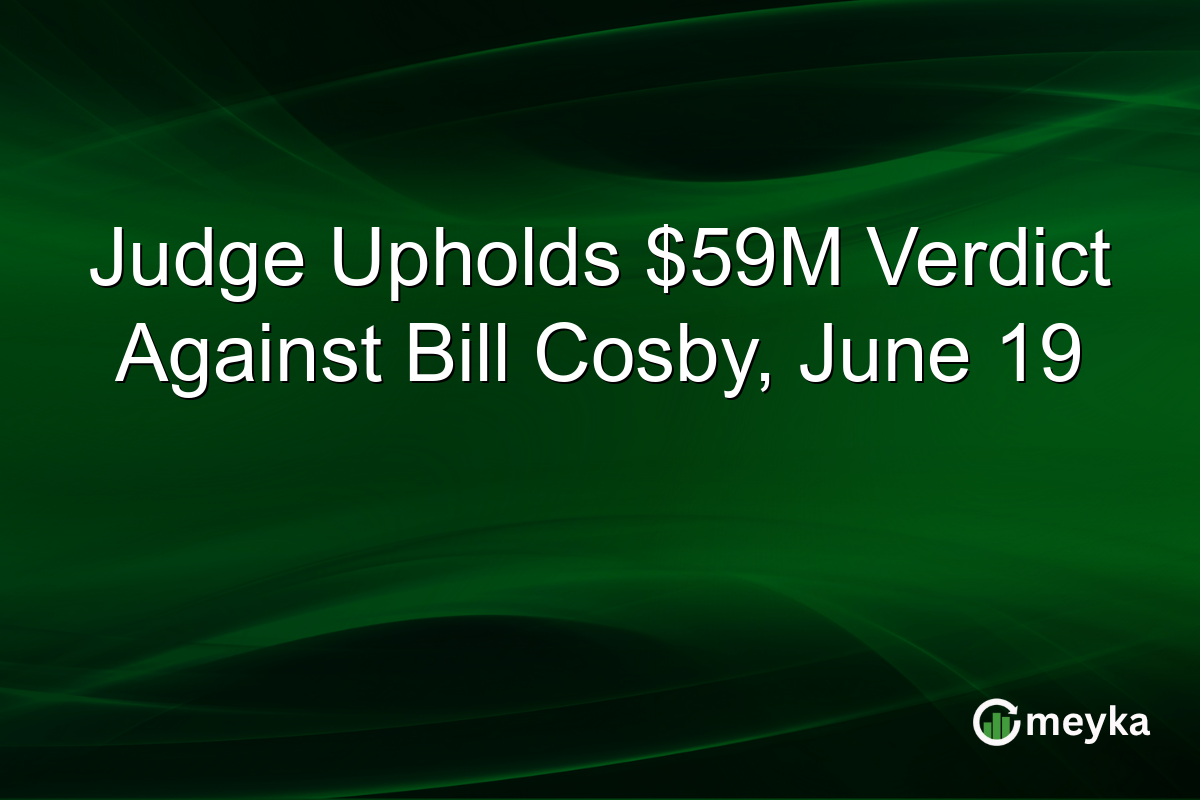 Judge Upholds $59M Verdict Against Bill Cosby, June 19