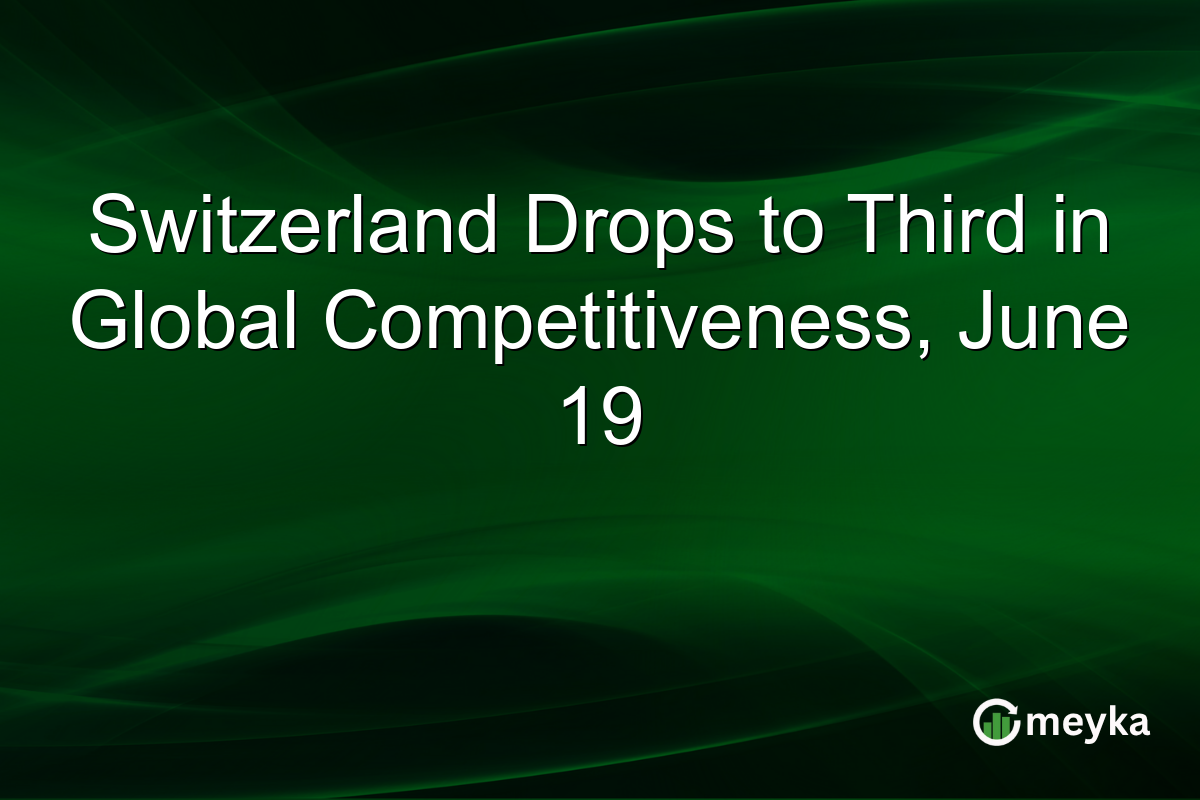 Switzerland Drops to Third in Global Competitiveness, June 19