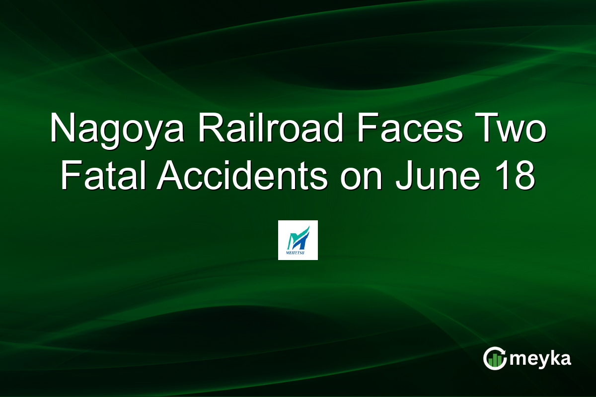 Nagoya Railroad Faces Two Fatal Accidents on June 18