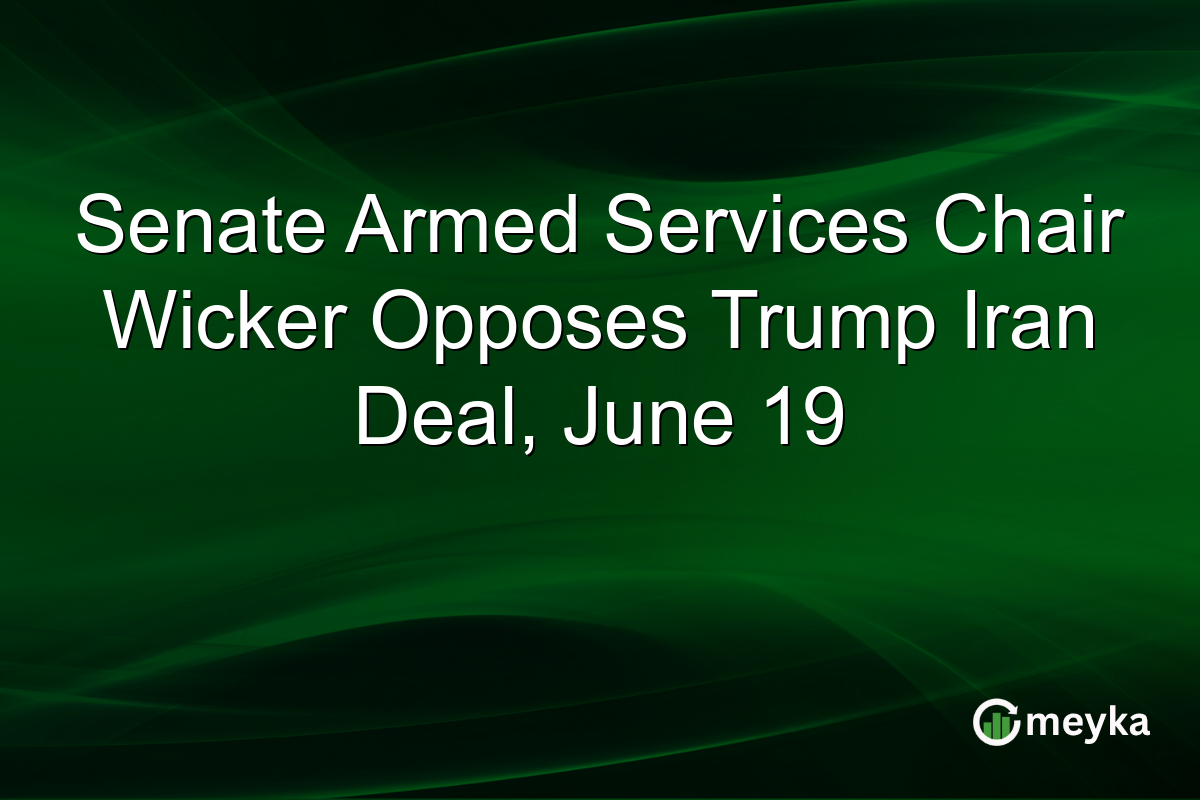 Senate Armed Services Chair Wicker Opposes Trump Iran Deal, June 19