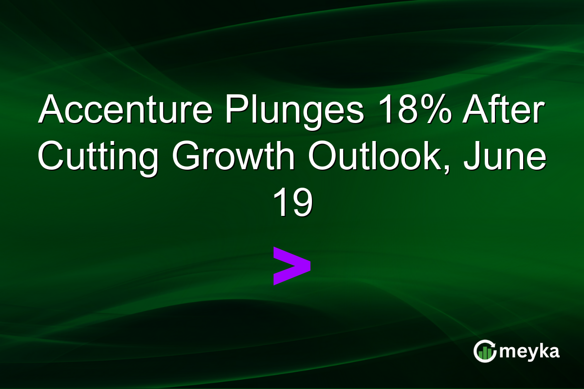 Accenture Plunges 18% After Cutting Growth Outlook, June 19