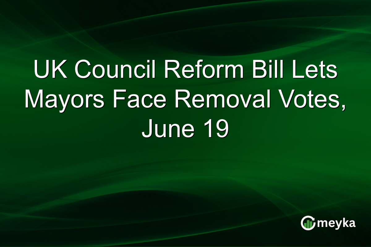 UK Council Reform Bill Lets Mayors Face Removal Votes, June 19