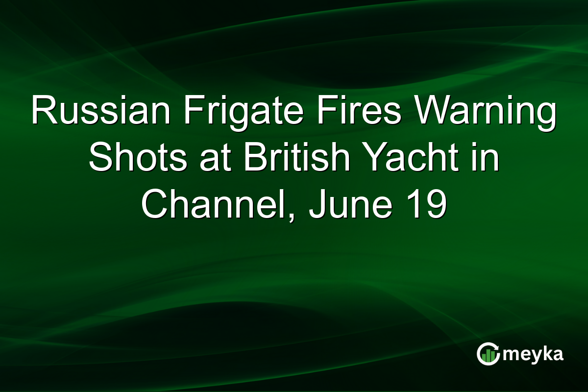 Russian Frigate Fires Warning Shots at British Yacht in Channel, June 19