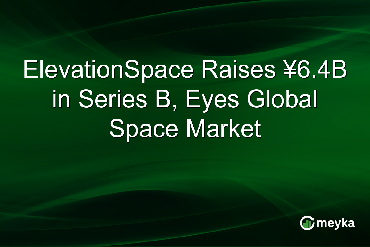 ElevationSpace Raises ¥6.4B in Series B, Eyes Global Space Market
