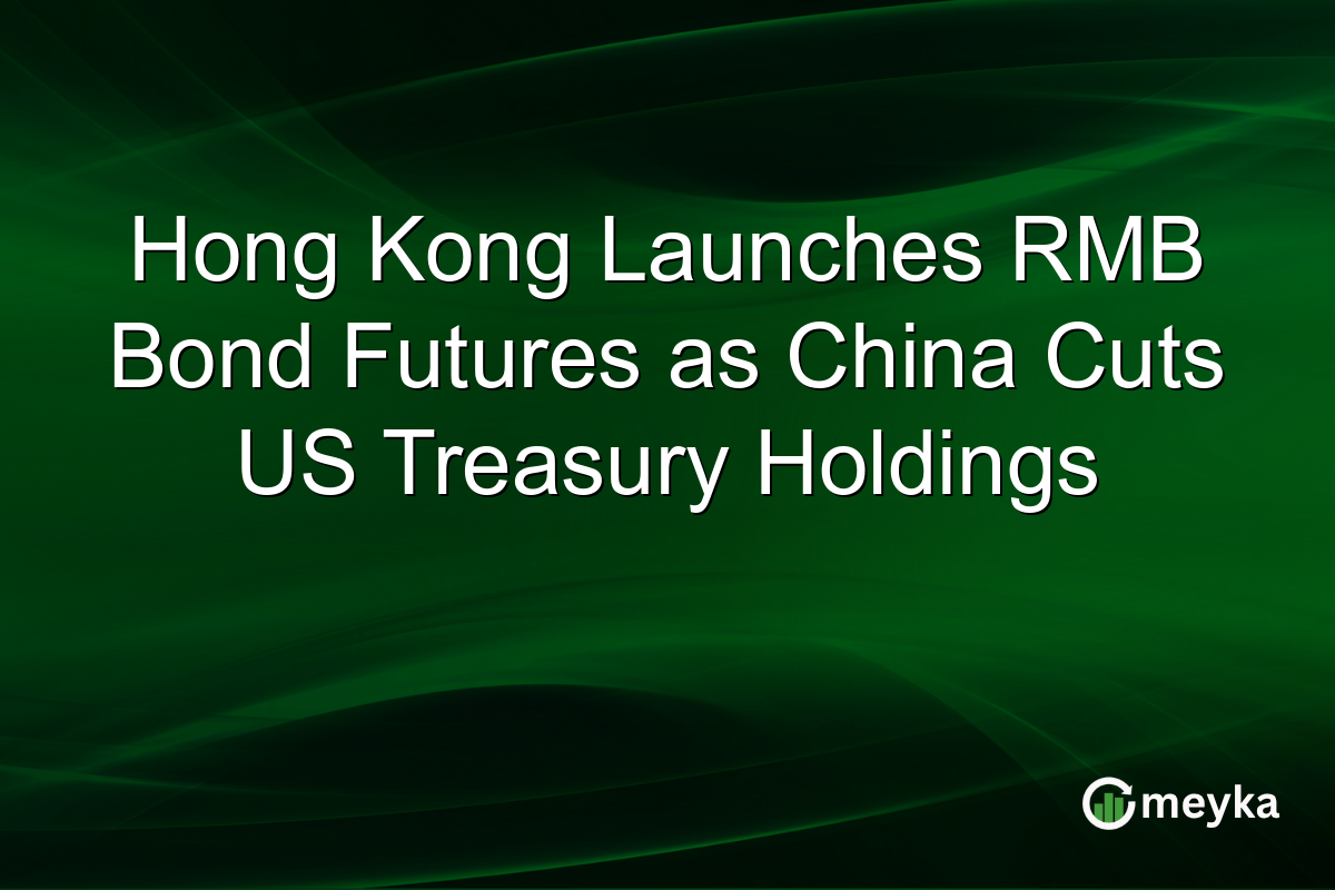 Hong Kong Launches RMB Bond Futures as China Cuts US Treasury Holdings