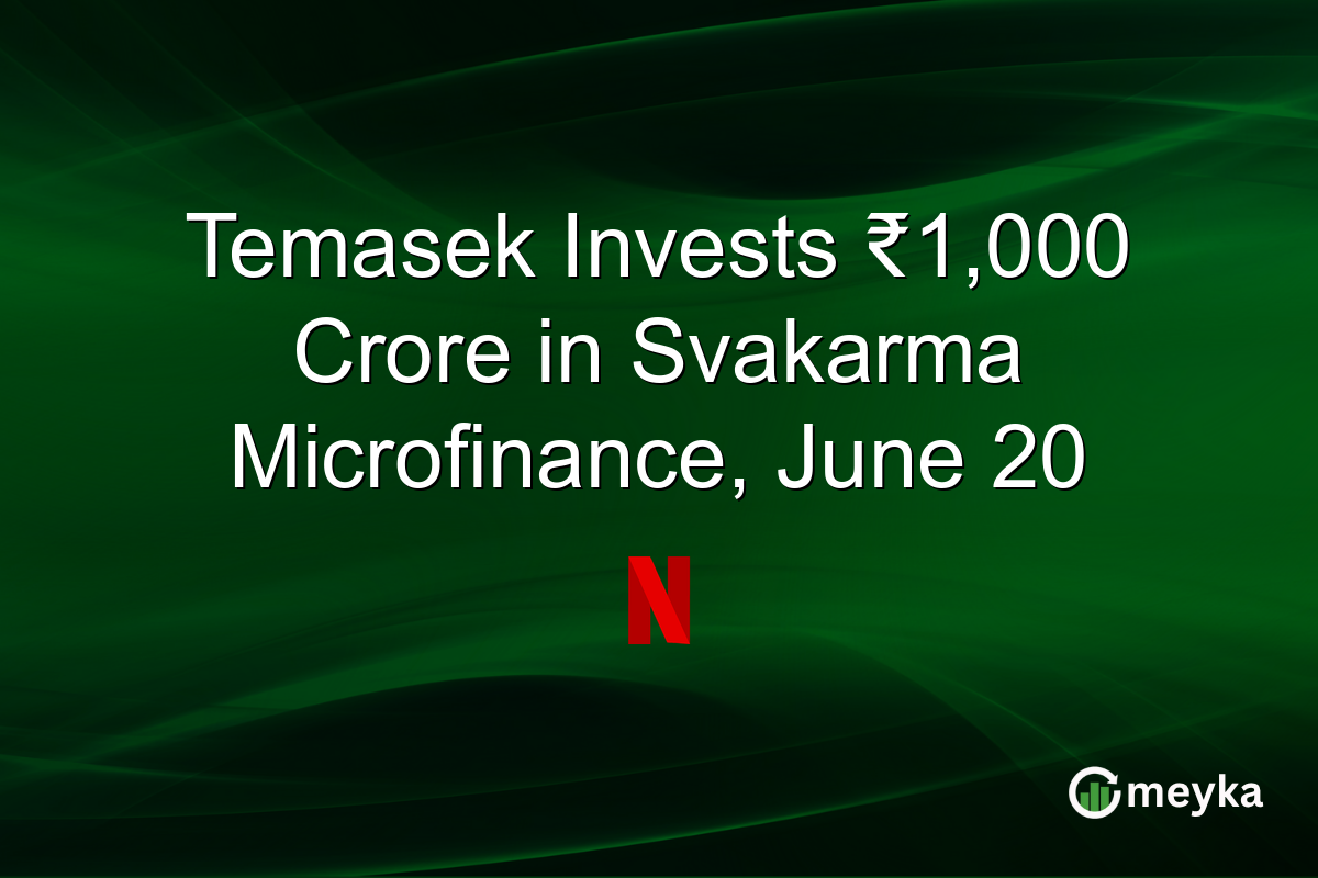 Temasek Invests ₹1,000 Crore in Svakarma Microfinance, June 20