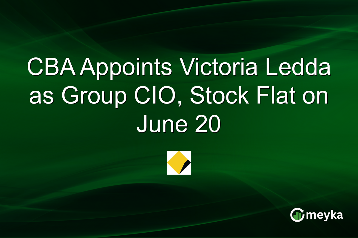 CBA Appoints Victoria Ledda as Group CIO, Stock Flat on June 20