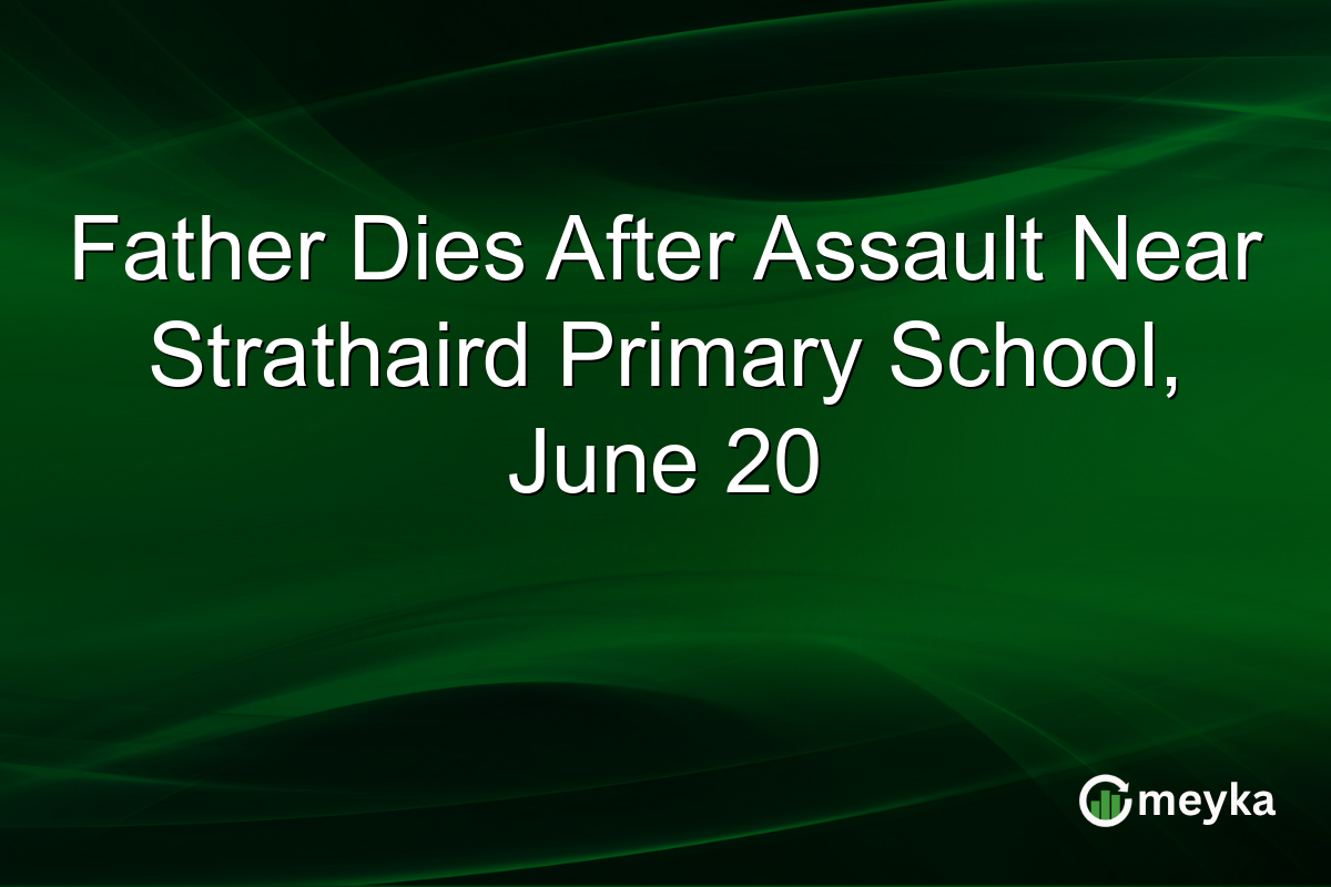 Father Dies After Assault Near Strathaird Primary School, June 20