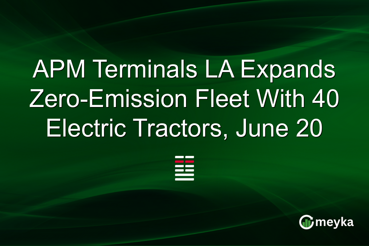 APM Terminals LA Expands Zero-Emission Fleet With 40 Electric Tractors, June 20