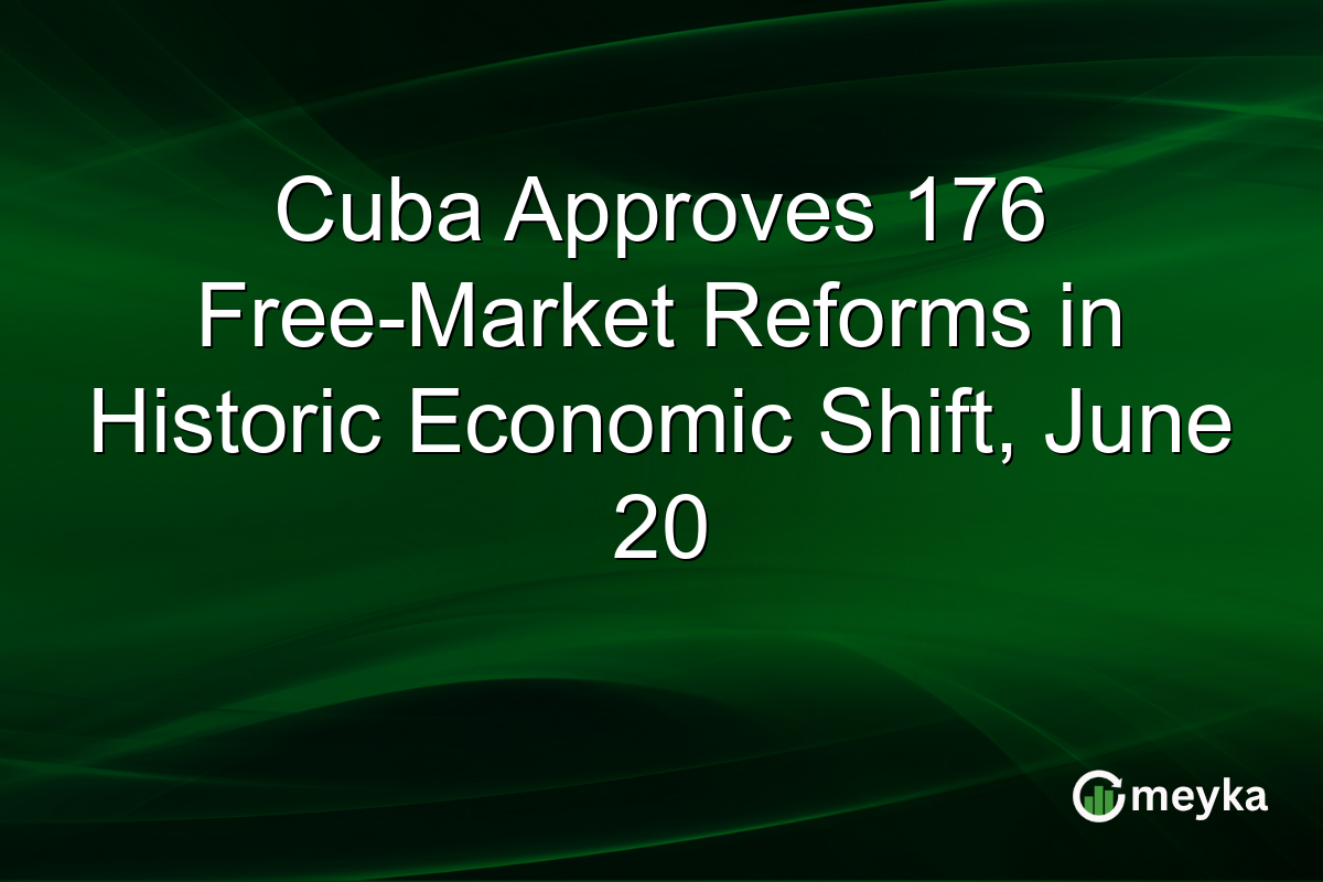 Cuba Approves 176 Free-Market Reforms in Historic Economic Shift, June 20