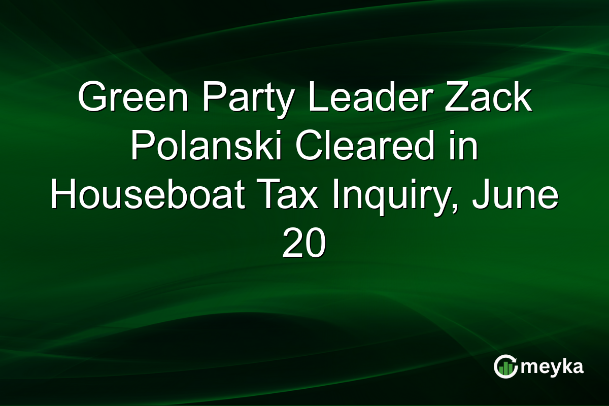 Green Party Leader Zack Polanski Cleared in Houseboat Tax Inquiry, June 20