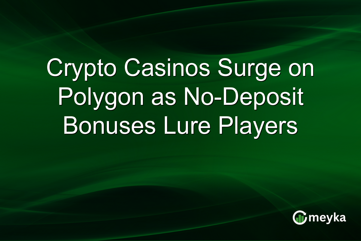 Crypto Casinos Surge on Polygon as No-Deposit Bonuses Lure Players