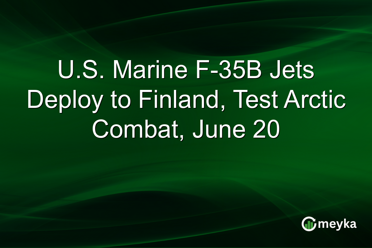 U.S. Marine F-35B Jets Deploy to Finland, Test Arctic Combat, June 20