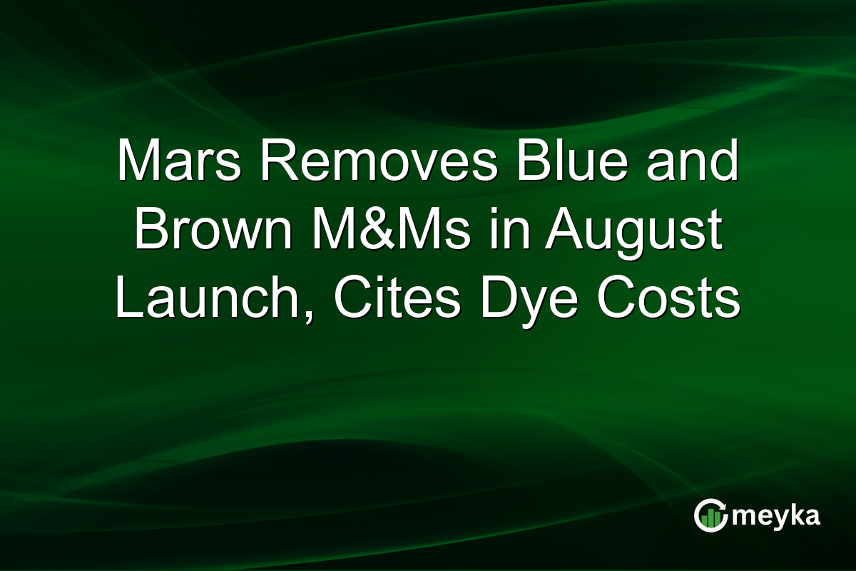 Mars Removes Blue and Brown M&Ms in August Launch, Cites Dye Costs