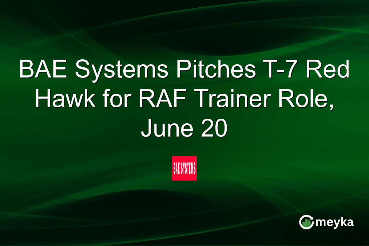 BAE Systems Pitches T-7 Red Hawk for RAF Trainer Role, June 20