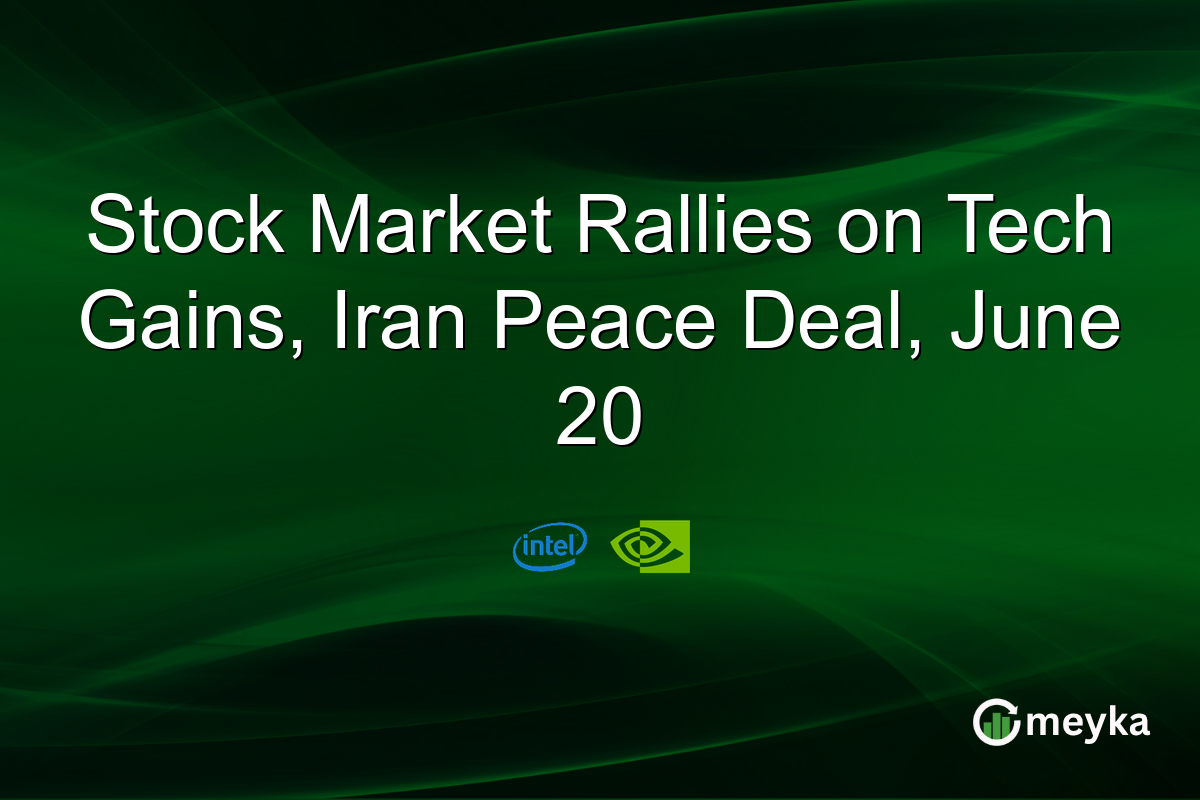 Stock Market Rallies on Tech Gains, Iran Peace Deal, June 20