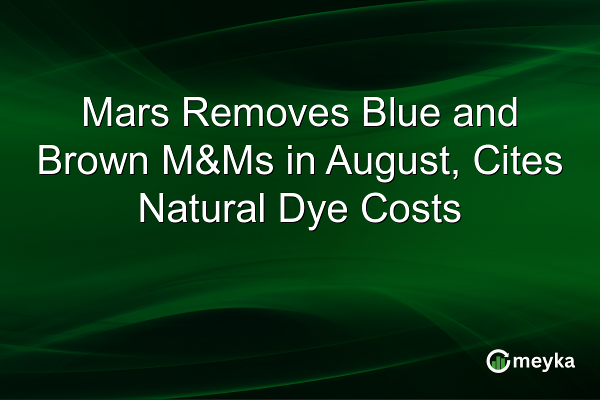 Mars Removes Blue and Brown M&Ms in August, Cites Natural Dye Costs