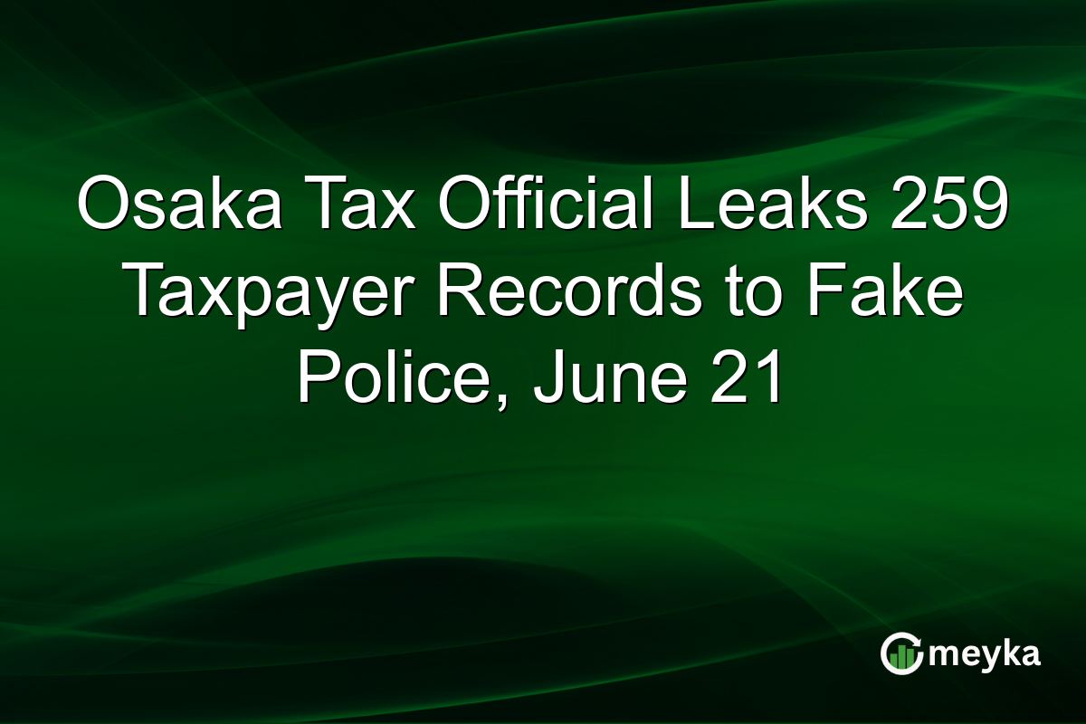 Osaka Tax Official Leaks 259 Taxpayer Records to Fake Police, June 21
