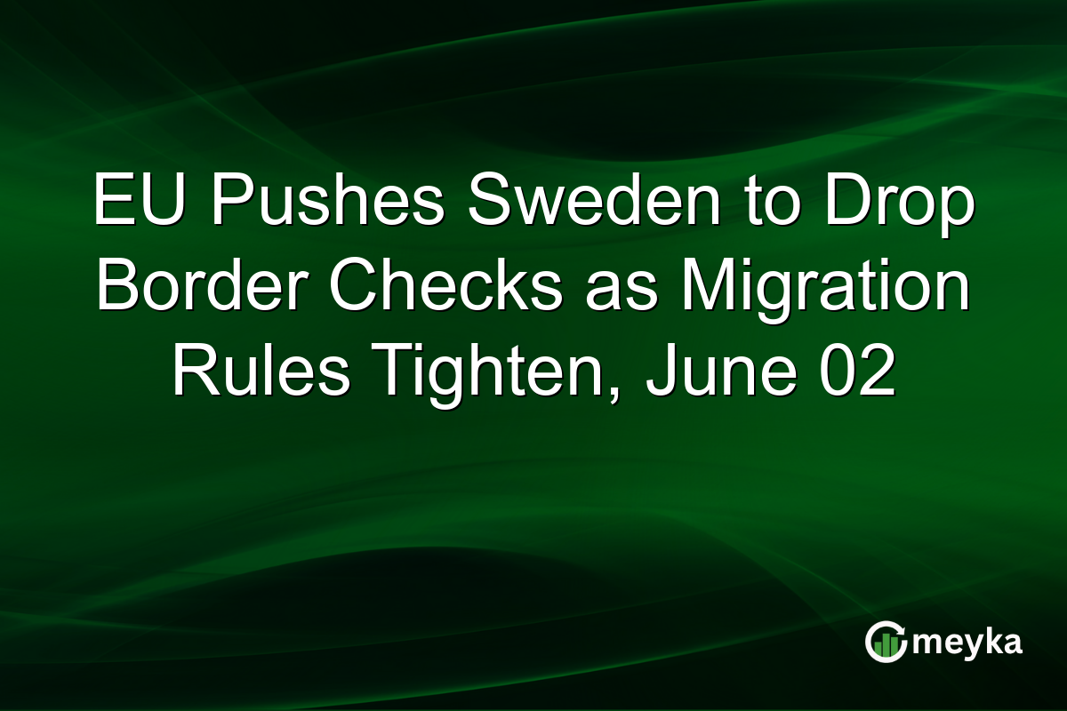 EU Pushes Sweden to Drop Border Checks as Migration Rules Tighten, June 02