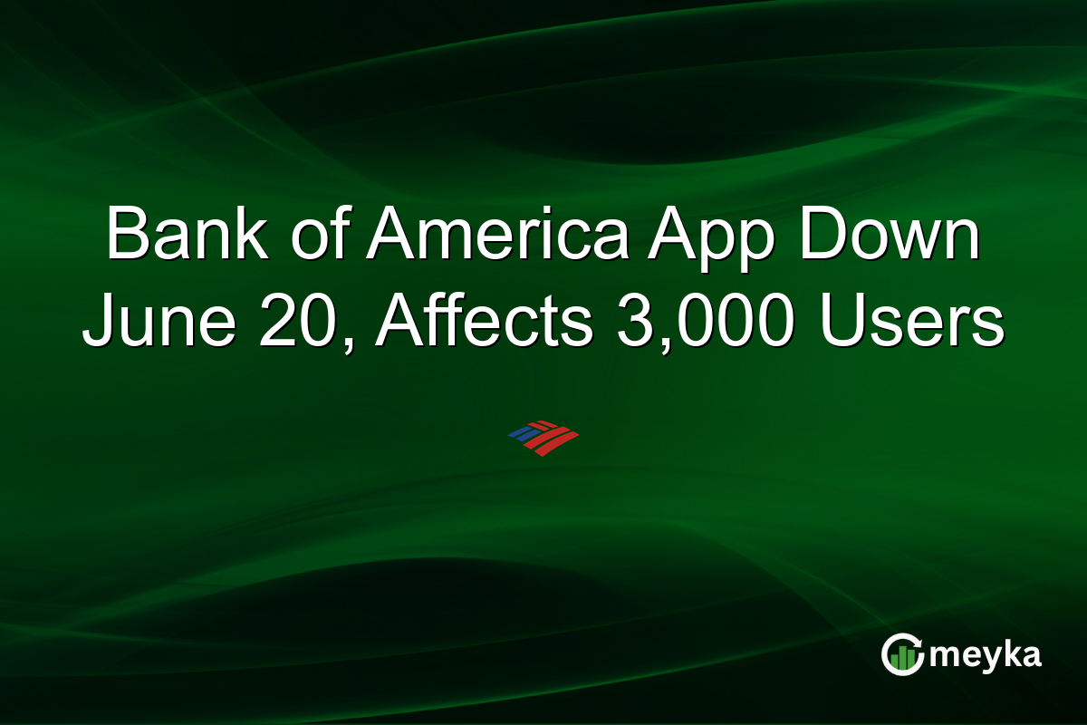 Bank of America App Down June 20, Affects 3,000 Users