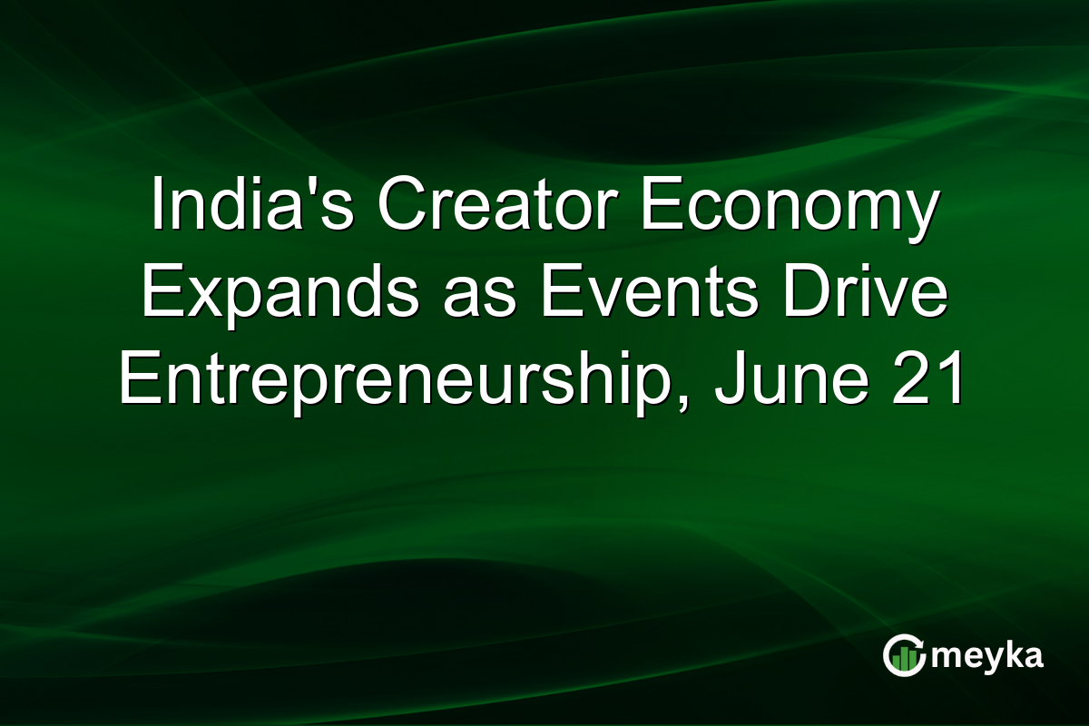India’s Creator Economy Expands as Events Drive Entrepreneurship, June 21