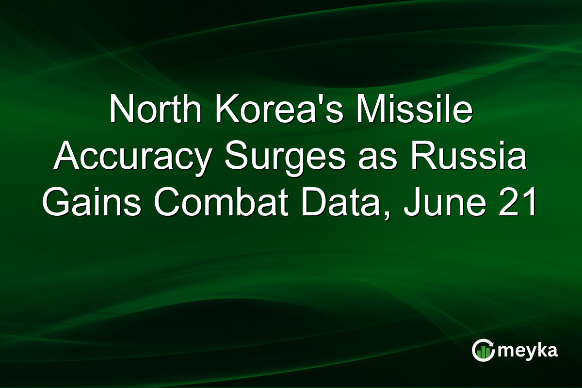 North Korea’s Missile Accuracy Surges as Russia Gains Combat Data, June 21