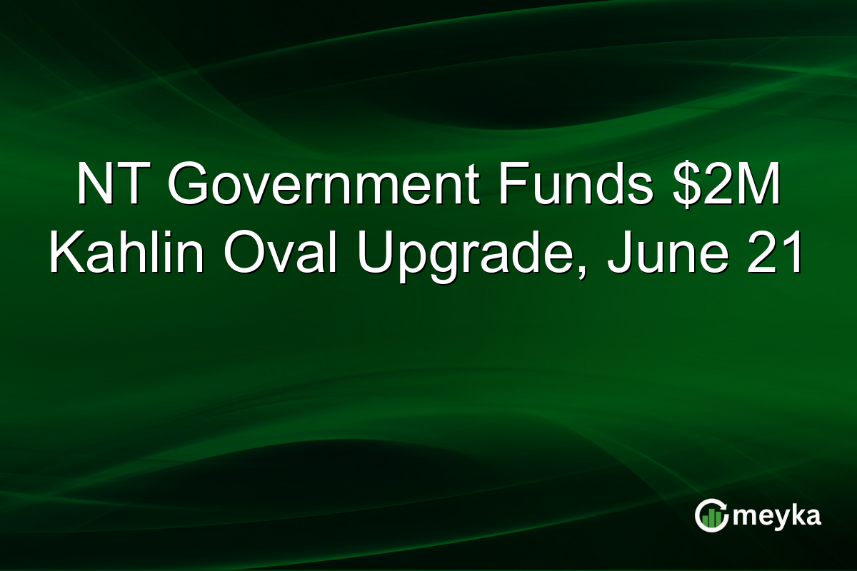 NT Government Funds $2M Kahlin Oval Upgrade, June 21