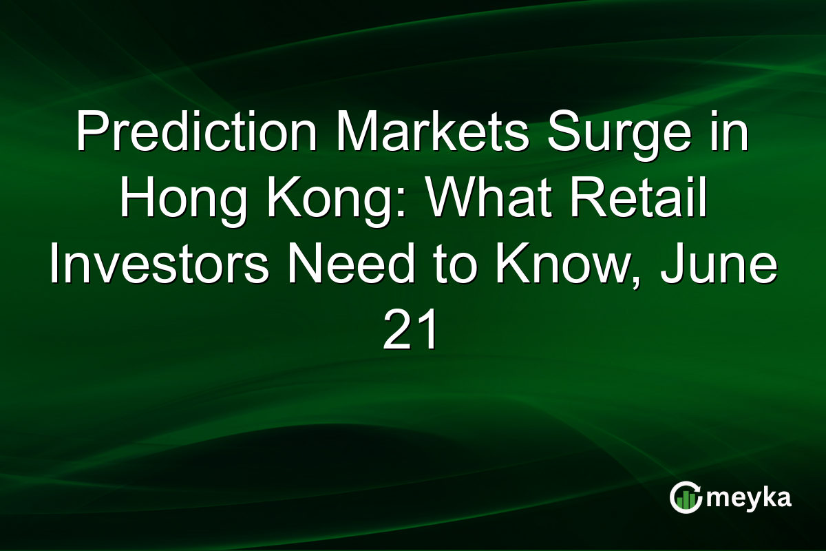 Prediction Markets Surge in Hong Kong: What Retail Investors Need to Know, June 21