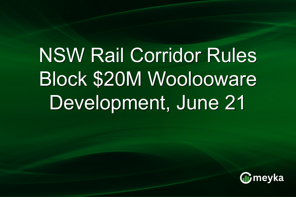 NSW Rail Corridor Rules Block $20M Woolooware Development, June 21