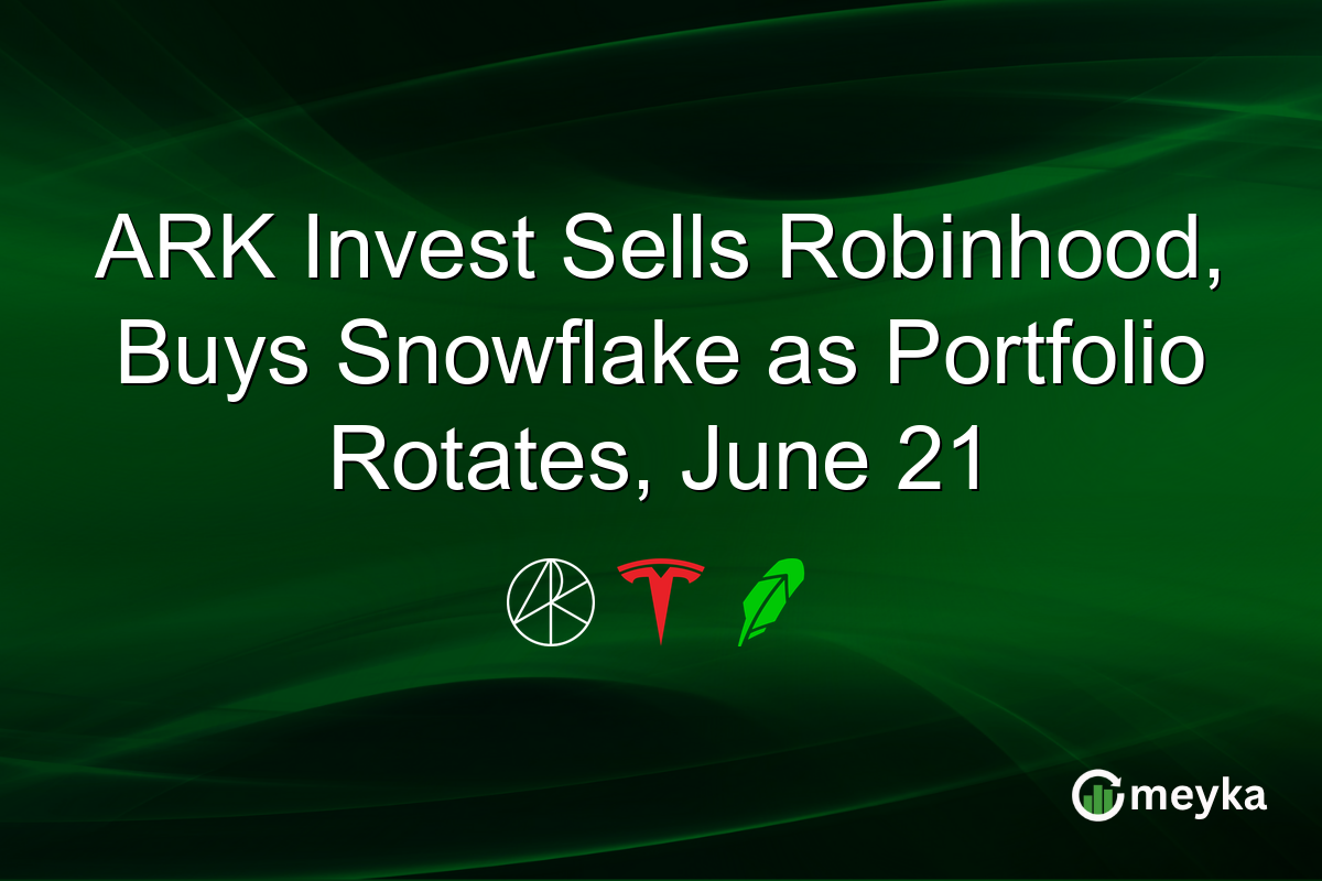 ARK Invest Sells Robinhood, Buys Snowflake as Portfolio Rotates, June 21