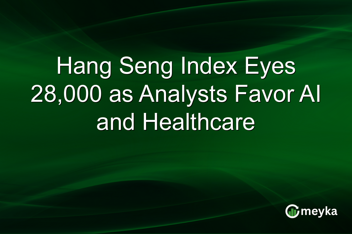Hang Seng Index Eyes 28,000 as Analysts Favor AI and Healthcare