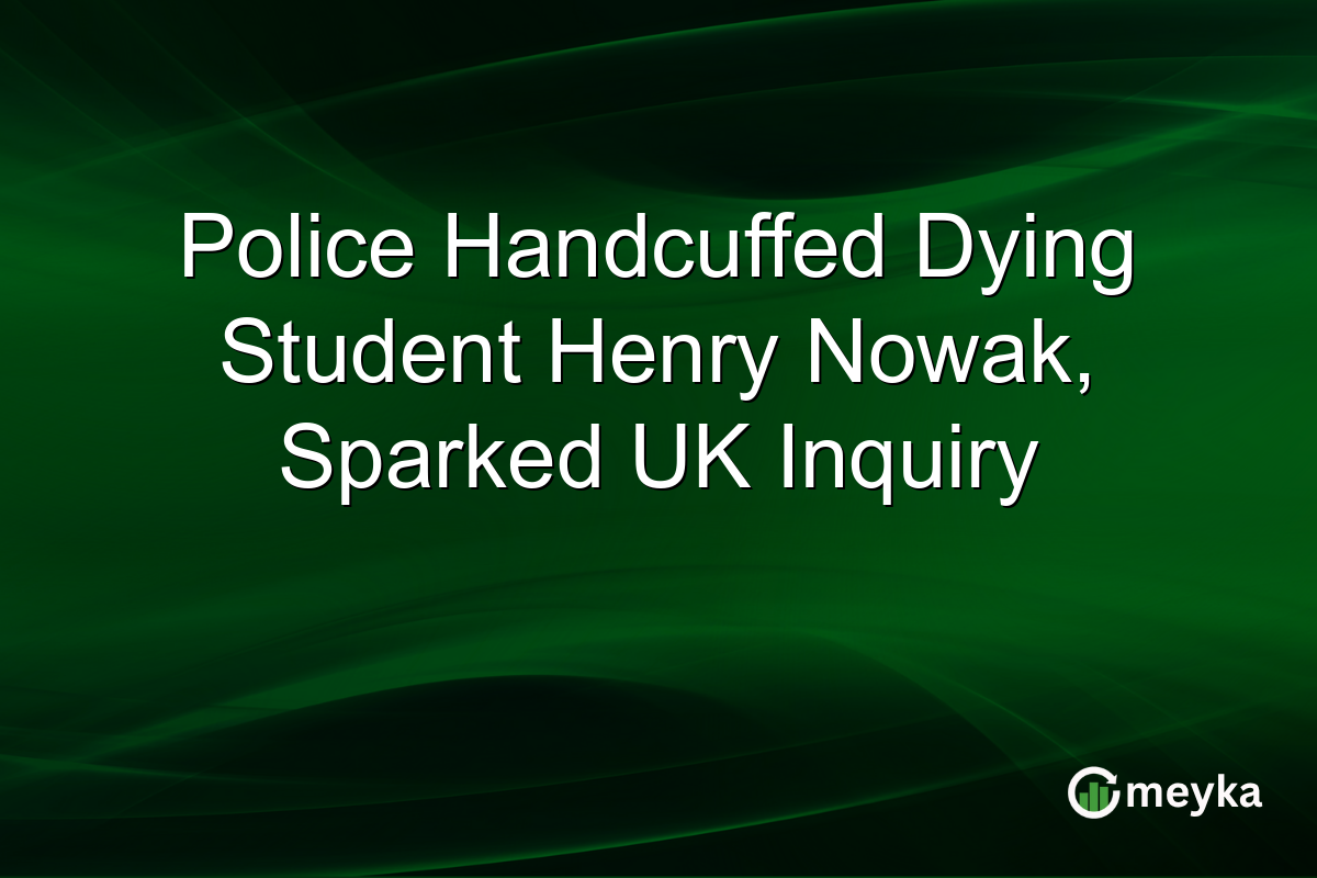 Police Handcuffed Dying Student Henry Nowak, Sparked UK Inquiry